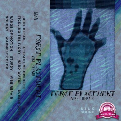 Force Placement - Vibe Repair (2019)