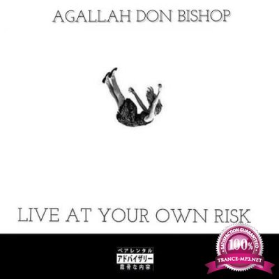 Agallah Don Bishop - Live At Your Own Risk (2019)