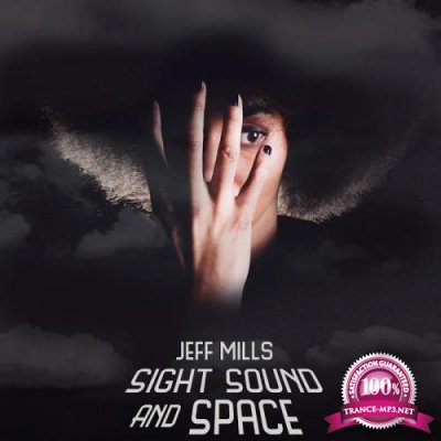 Jeff Mills - Sight Sound And Space (2019)