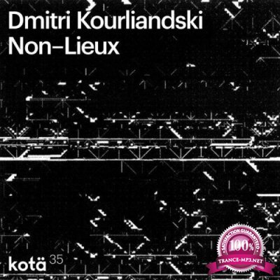 Dmitri Kourliandski - Non-Lieux (2019)