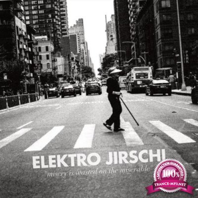 Elektro Jirschi - Misery Is Wasted On The Miserable (2019)