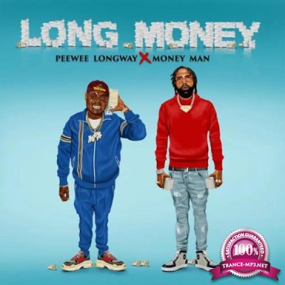 Peewee Longway and Money Man - Long Money (2019)