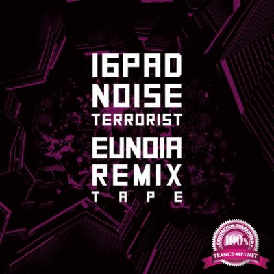 16Pad Noise Terrorist - Eunoia Remixtape (2019)