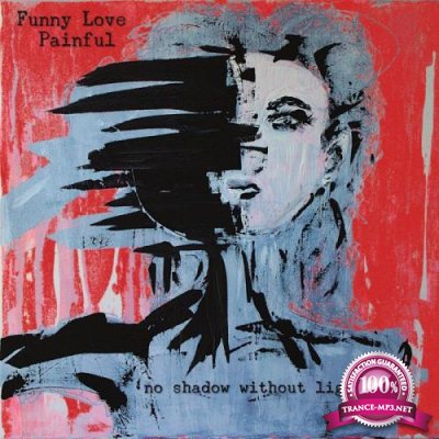 Funny Love Painful - No Shadow Without Light (2019)
