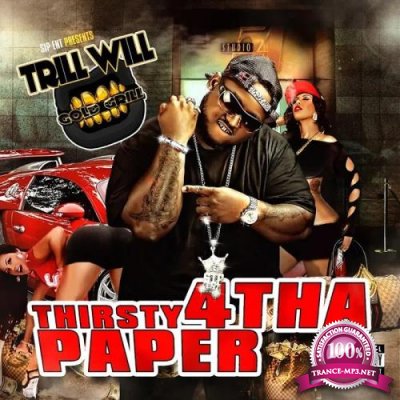 Trill Will Gold Grill - Thirsty 4 tha Paper (2017)