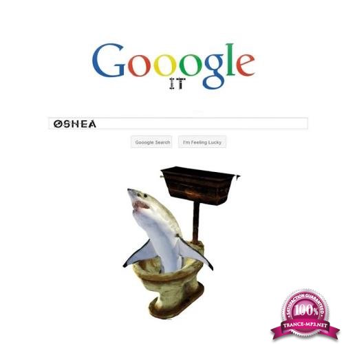 Oshea - Gooogle It (2019)