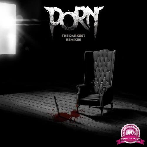 Porn - The Darkest Remixes (2019)