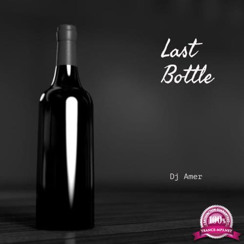 Dj Amer - Last Bottle (2019)