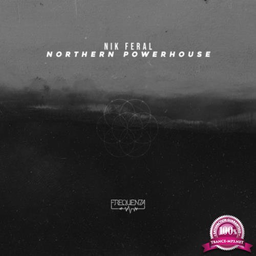 Nik Feral - Northern Powerhouse (2019)