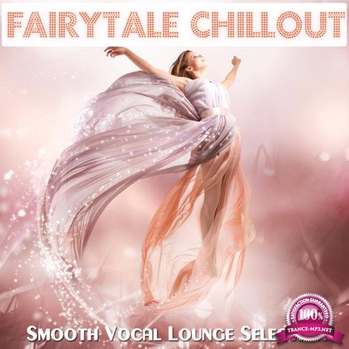 Fairytale Chillout (Smooth Vocal Lounge Selection) (2019)