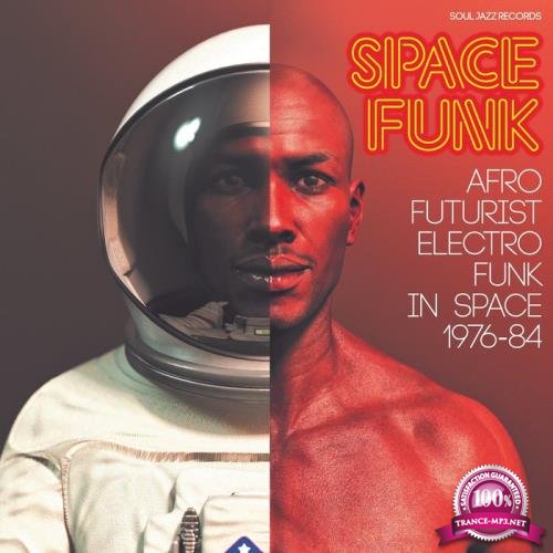 Soul Jazz Records Presents: SPACE FUNK - Afro-Futurist Electro Funk In Space 1976-84 (2019)