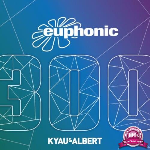 Kyau & Albert - Euphonic 300 (2019)
