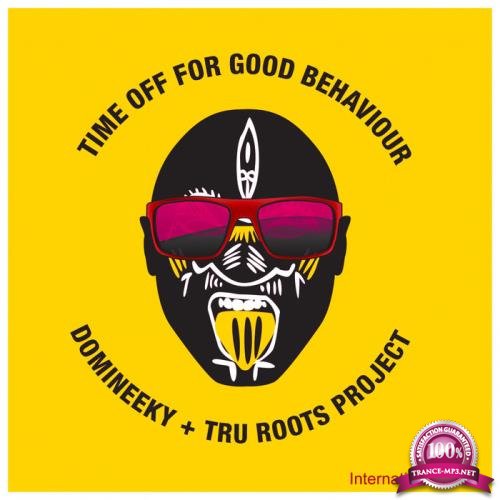 Domineeky & Tru Roots Project - Time Off For Good Behaviour International Dubs (2019)