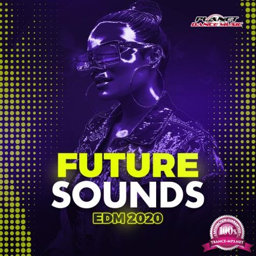 Planet Dance Music - Future Sounds. EDM 2020 (2019)