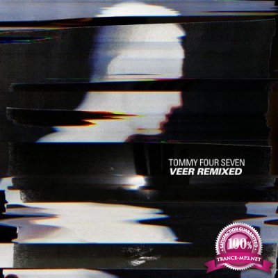 Tommy Four Seven - Veer Remixed (2019)
