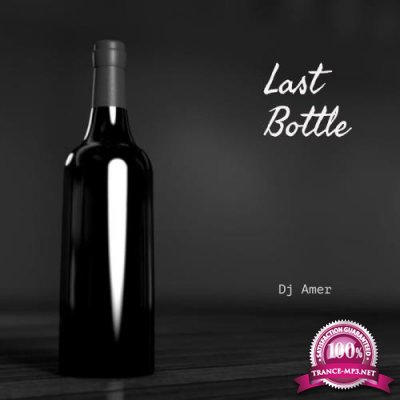 Dj Amer - Last Bottle (2019)