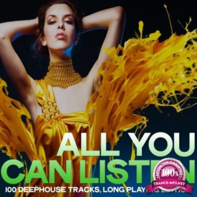 All You Can Listen (100 Deephouse Tracks, Long Playing Edition) (2019)