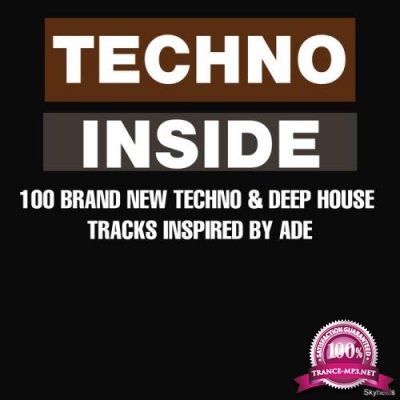 Techno Inside: 100 Brand New Techno & Deep House Tracks Inspired By ADE (2019)