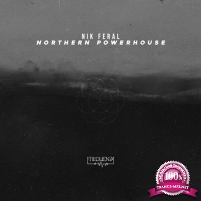 Nik Feral - Northern Powerhouse (2019)