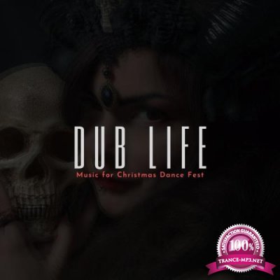 Dub Life - Music For Christmas Dance Fest (2019)