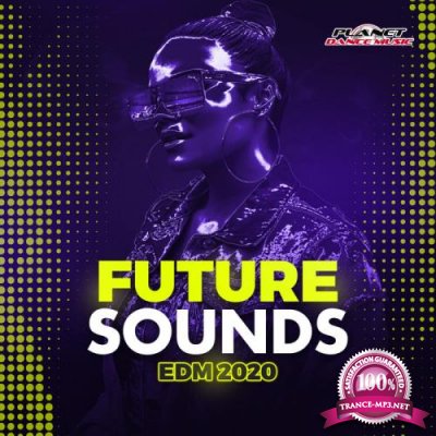 Planet Dance Music - Future Sounds. EDM 2020 (2019)