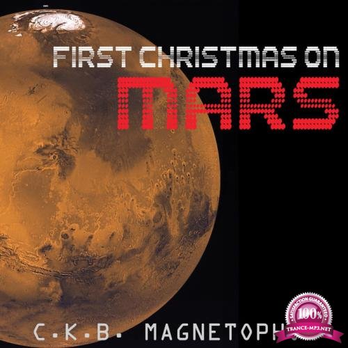 C.K.B. Magnetophon - First Christmas On Mars (2019)