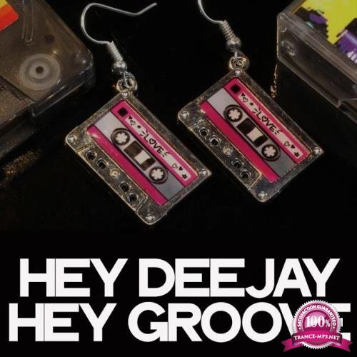 Hey Deejay Hey Groove (Best House Music) (2019)