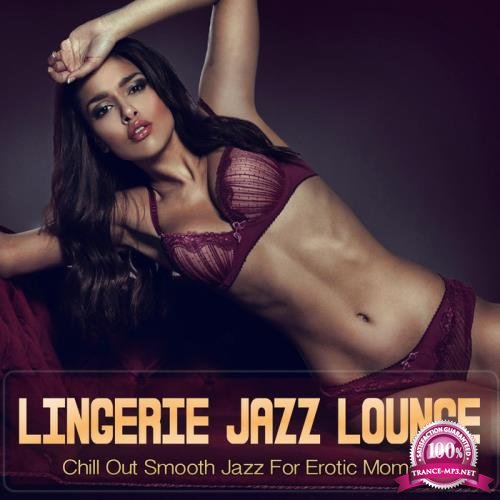 Lingerie Jazz Lounge (Chill Out Smooth Jazz For Erotic Moments) (2019)