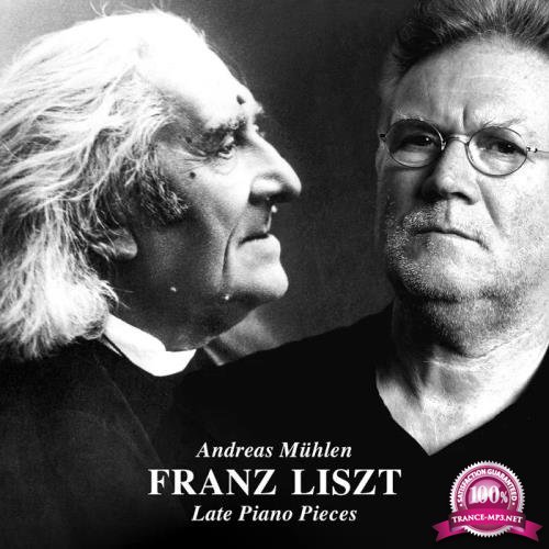 Andreas Muehlen - Franz Liszt: Late Piano Pieces (2019)