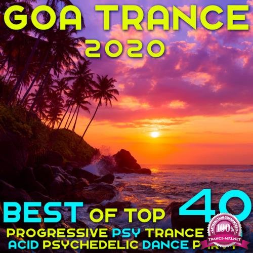 Goa 2020 Top 40 Hits (Best of Progressive Psy Trance EDM Acid Psychedelic Dance) (2019)