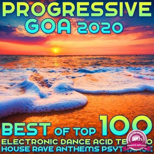 Progressive Goa 2020 Best Of Top 100 Electronic Dance Acid Techno House Rave Anthems Psy Trance (2019)