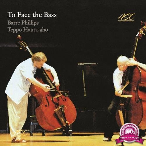 Barre Philips & Teppo Hauta-aho - To Face the Bass (2019)