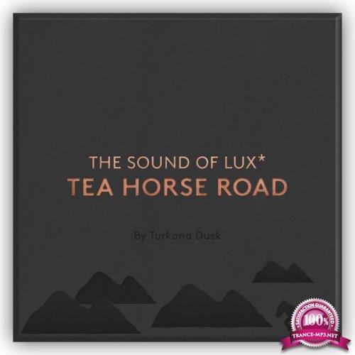 Turkana Dusk - The Sound of Lux* Tea Horse Road (2019)