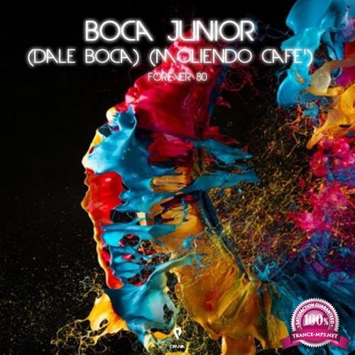 Forever 80 - Boca Junior (Dale Dale Boca) (Moliendo Cafe) (2019)