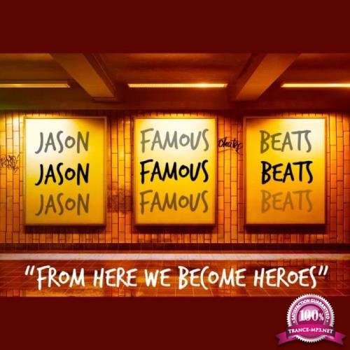 Jason Famous Beats - From Here We Become Heroes (2019)