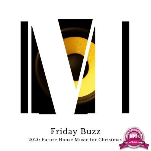 Friday Buzz - 2020 Future House Music For Christmas (2019)