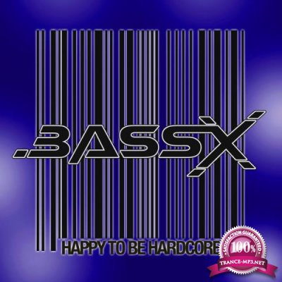 Bass-X - Happy To Be Hardcore (2019)