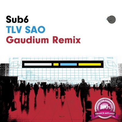 Sub6 - Tlv Sao (Gaudium Remix) (Single) (2019)