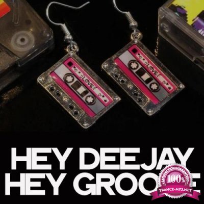 Hey Deejay Hey Groove (Best House Music) (2019)