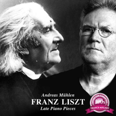 Andreas Muehlen - Franz Liszt: Late Piano Pieces (2019)