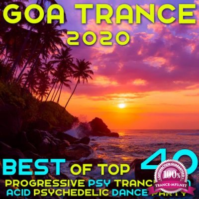 Goa 2020 Top 40 Hits (Best of Progressive Psy Trance EDM Acid Psychedelic Dance) (2019)