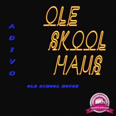 ADIVO - Ole Skool Haus (2019)