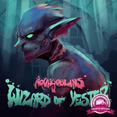 Aquarius Orb & Mad Goblins - Wizard of Yester (2019)