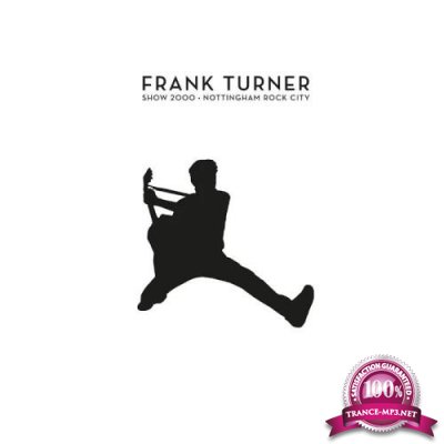 Frank Turner - Show 2000 Live At Nottingham Rock City (2019)