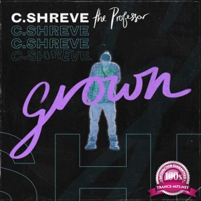 C.Shreve the Professor - Grown (2019)