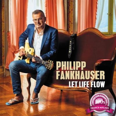 Philipp Fankhauser - Let Life Flow (2019)