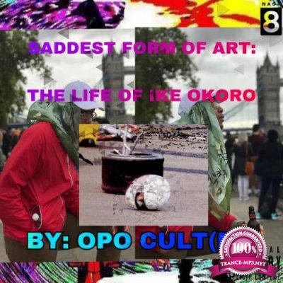 Opo Cultra - Saddest Form of Art: The Life of Ike Okoro (2019)