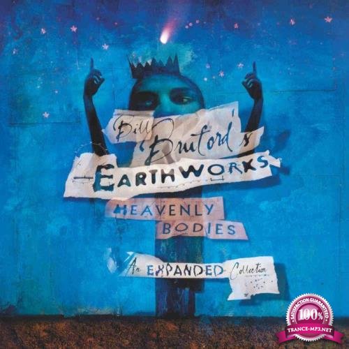 Bill Bruford's Earthworks - Heavenly Bodies An Expanded Collection (2019)