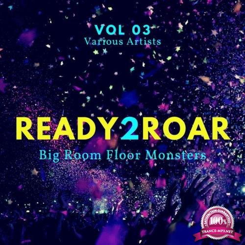 Ready 2 Roar (Big Room Floor Monsters), Vol. 3 (2020)
