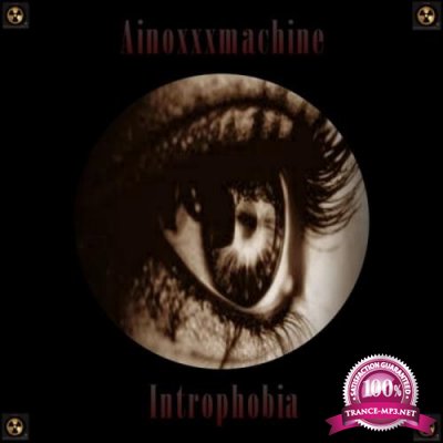 Ainoxxxmachine - Introphobia (2019)